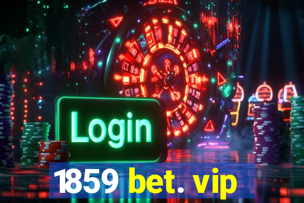 1859 bet. vip